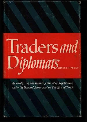 Imagen del vendedor de Traders and Diplomats. An analysis of the Kennedy Round of negotiations under the General Agreement on Tariffs and Trade. a la venta por Antiquariat Bookfarm