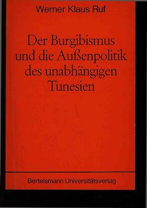 Image du vendeur pour Der Burgibismus und die Auenpolitik des unabhngigen Tunesien. mis en vente par Antiquariat Bookfarm
