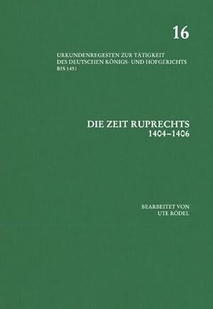 Immagine del venditore per Die Zeit Ruprechts 1404 1406 (Urkundenregesten zur Ttigkeit des deutschen Knigs- und Hof, Band 16) venduto da AHA-BUCH GmbH