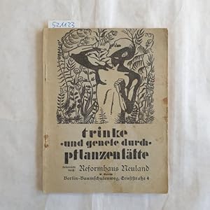 Trinke- und genese durch Pflanzen-Frischsäfte, Praktische Winke zur Gesund- und Jungerhaltung dur...