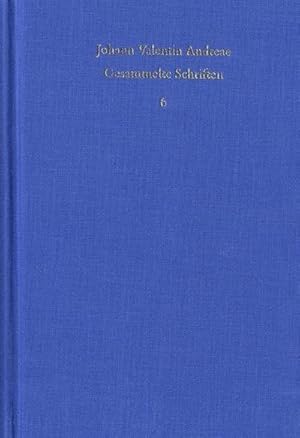 Immagine del venditore per Johann Valentin Andreae: Gesammelte Schriften. Band 6 : Invitatio Fraternitatis Christi ad Sacri Amoris Candidatos (I und II; 1617/18) - Christianae Societatis Imago (1620) - Christiani Amoris Dextera Porrecta (1620) - Verae Unionis in Christo Jesu Specimen (1628) venduto da AHA-BUCH GmbH