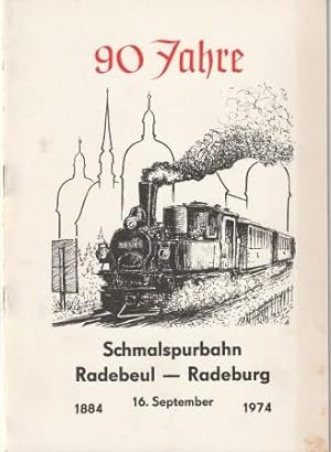 Seller image for 90 Jahre Schmalspurbahn Radebeul - Radeburg. 16. September 1884 - 1974. for sale by Versandantiquariat Dr. Uwe Hanisch