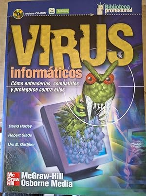 VIRUS INFORMATICOS. COMO ENTENDERLOS, COMBATIRLOS Y PROTEGERSE CONTRA ELLOS. NO INCLUYE CD.