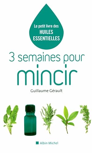 3 Semaines Pour Mincir: Le petit livre des huiles essentielles