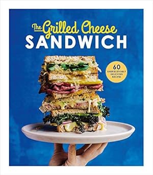 Image du vendeur pour The Grilled Cheese Sandwich: 60 Unbrielievably Delicious Recipes mis en vente par WeBuyBooks