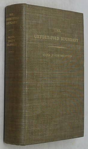 Bild des Verkufers fr The Unfortified Boundary: A Diary of the First Survey of the Canadian Boundary Line from St. Regis to the Lake of the Woods by Major Joseph Delafield, American Agent Under Articles VI and VIII of the Treaty of Ghent zum Verkauf von Powell's Bookstores Chicago, ABAA