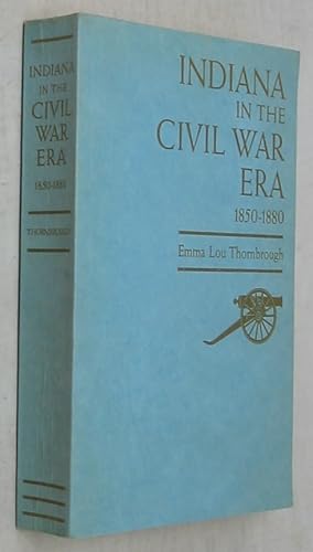 Seller image for Indiana in the Civil War era, 1850-1880 (The History of Indiana III) for sale by Powell's Bookstores Chicago, ABAA