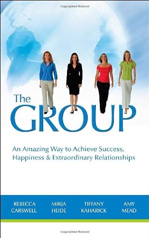 Immagine del venditore per The GROUP: An Amazing Way to Achieve Success, Happiness & Extraordinary Relationships venduto da -OnTimeBooks-