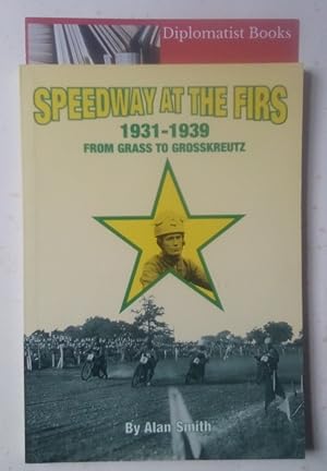 Speedway at the Firs: From Grass to Grosskreutz