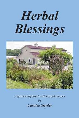 Bild des Verkufers fr Herbal Blessings : A Gardening Novel With Herbal Recipes zum Verkauf von GreatBookPrices