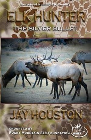 Immagine del venditore per Elk Hunter: The Silver Bullet venduto da GreatBookPrices