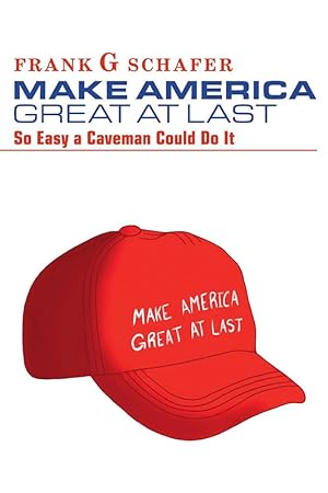 Bild des Verkufers fr Make America Great At Last: So Easy A Caveman Could Do It zum Verkauf von Redux Books