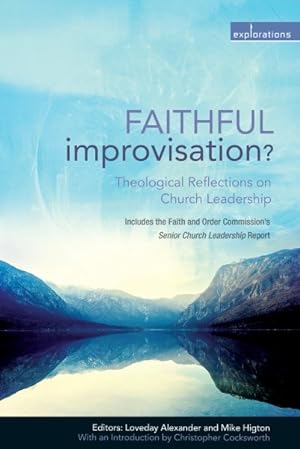 Bild des Verkufers fr Faithful Improvisation? : Theological Reflections on Church Leadership zum Verkauf von GreatBookPrices