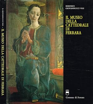 Bild des Verkufers fr Il museo della Cattedrale di Ferrara zum Verkauf von Biblioteca di Babele