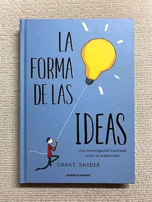 La forma de las ideas. Una investigación ilustrada sobre la creatividad