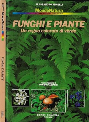 Bild des Verkufers fr Funghi e piante Un regno colorato di verde zum Verkauf von Biblioteca di Babele