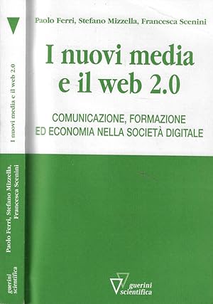 Bild des Verkufers fr I nuovi media e il web 2.0 Comunicazione, formazione ed economia nella societ digitale zum Verkauf von Biblioteca di Babele