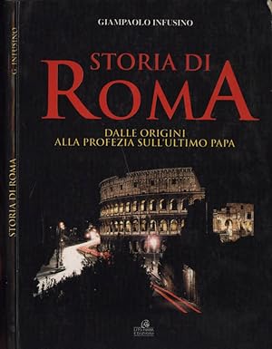 Bild des Verkufers fr Storia di Roma dalle origini alla profezia sull' ultimo Papa zum Verkauf von Biblioteca di Babele