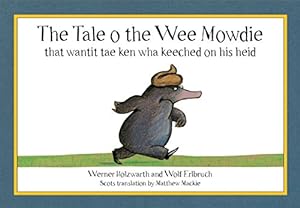 Seller image for The Tale o the Wee Mowdie that wantit tae ken wha keeched on his heid (Scots Edition) for sale by -OnTimeBooks-