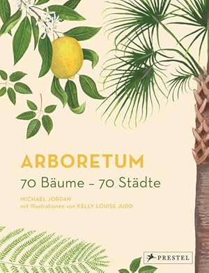 Arboretum. 70 Bäume - 70 Städte