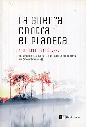 Imagen del vendedor de La guerra contra el planeta. Los grandes desastres ecolgicos de la historia (y cmo prevenirlos) a la venta por Rincn de Lectura