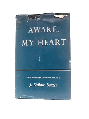 Bild des Verkufers fr Awake, My Heart: Daily Devotional And Expository Studies-in-brief Based On A Variety Of Bible Truths, And Covering One Complete Year zum Verkauf von World of Rare Books