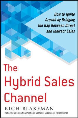 Bild des Verkufers fr Hybrid Sales Channel : How to Ignite Growth by Bridging the Gap Between Direct and Indirect Sales zum Verkauf von GreatBookPrices