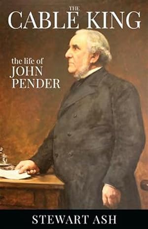 Seller image for The Cable King (Colour): The life of John Pender for sale by GreatBookPrices