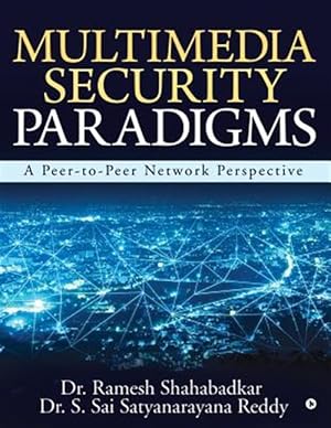 Immagine del venditore per Multimedia Security Paradigms: A Peer-To-Peer Network Perspective venduto da GreatBookPrices