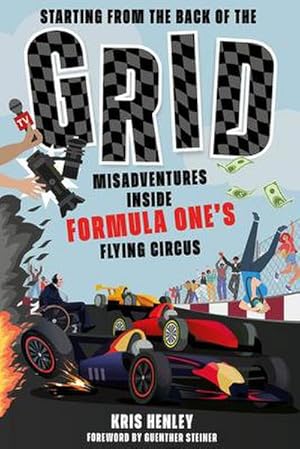 Bild des Verkufers fr Starting from the Back of the Grid : Misadventures Inside Formula One's Flying Circus zum Verkauf von AHA-BUCH GmbH