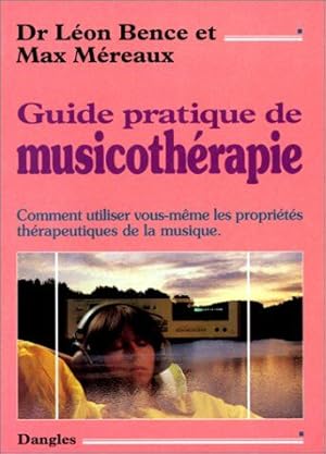 Bild des Verkufers fr Guide pratique de musicothrapie : Comment utiliser vous-mme les proprits thrapeutiques de la musique zum Verkauf von librairie philippe arnaiz