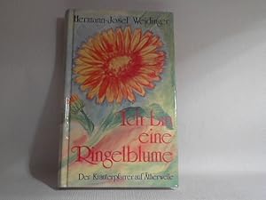 Ich bin eine Ringelblume. - Der Kräuterpfarrer auf der Ätherwelle. [Hrsg.: Freunde d. Heilkräuter...