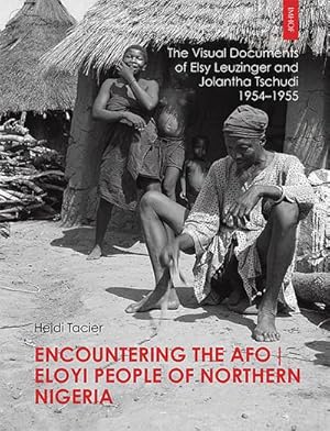 Bild des Verkufers fr Encountering the Afo / Eloyi People of Northern Nigeria : The Visual Documents of Elsy Leuzinger and Jolantha Tschudi 1954-1955 zum Verkauf von AHA-BUCH GmbH