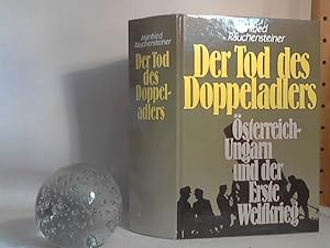 Der Tod des Doppeladlers. Österreich-Ungarn und der Erste Weltkrieg.
