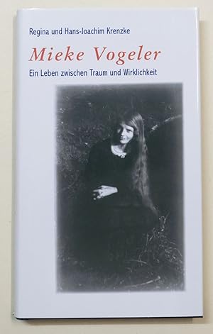 Seller image for Mieke Vogeler - Ein Leben zwischen Traum und Wirklichkeit. Signiertes Exemplar. for sale by Antiquariat Martin Barbian & Grund GbR