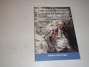 Industrialisation and Society in Britain: Cromford and Beyond in the Era of the Industrial Revolu...