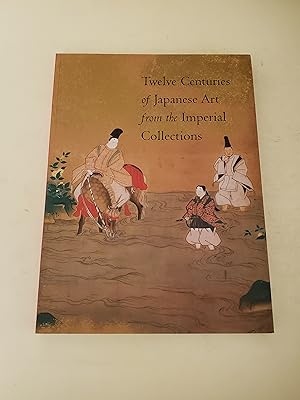 Immagine del venditore per Twelve Centuries of Japanese Art from the Imperial Collections venduto da rareviewbooks