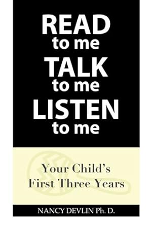 Bild des Verkufers fr Read to Me Talk to Me Listen to Me : Your Child's First Three Years zum Verkauf von GreatBookPrices