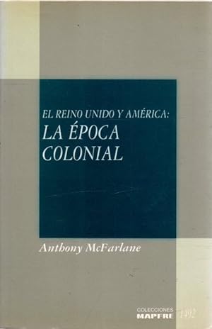 Seller image for EL REINO UNIDO Y AMRICA: LA POCA COLONIAL . for sale by Librera Pramo