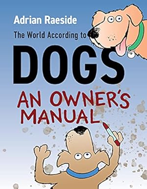 Seller image for The World According to Dogs: An Owner's Manual for sale by -OnTimeBooks-