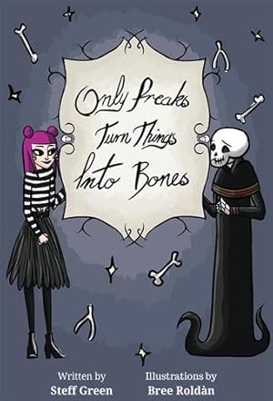 Seller image for Only Freaks Turn Things Into Bones for sale by GreatBookPrices