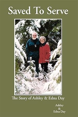 Seller image for Saved to Serve : The Story of Ashley and Edna Day for sale by GreatBookPrices
