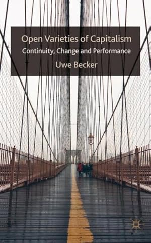 Immagine del venditore per Open Varieties of Capitalism : Continuity, Change and Performances venduto da GreatBookPrices
