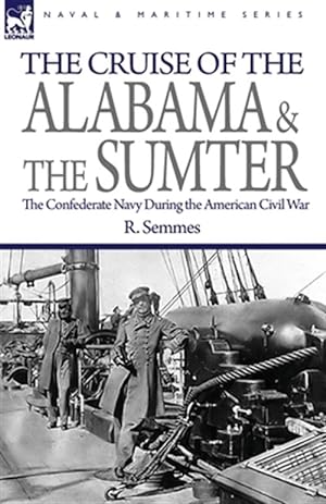 Bild des Verkufers fr Cruise Of The Alabama And The Sumter The zum Verkauf von GreatBookPrices