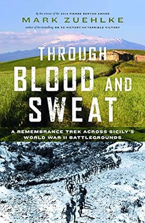 Seller image for Through Blood and Sweat: A Remembrance Trek Across Sicily's World War II Battlegrounds for sale by -OnTimeBooks-