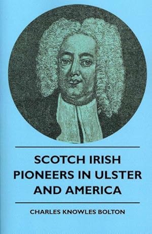 Image du vendeur pour Scotch Irish Pioneers in Ulster and America mis en vente par GreatBookPrices