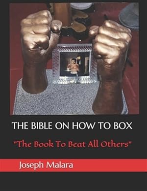 Immagine del venditore per The Bible on How to Box: The Book To Beat All Others venduto da GreatBookPrices