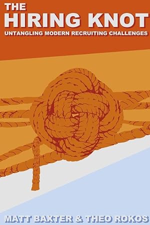 Seller image for The Hiring Knot: Untangling Modern Recruiting Challenges for sale by Redux Books