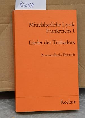 Mittelalterlichte Lyrik - Frankreich I - Lieder der Trobadors - Provenzalisch / Deutsch - ausgewä...