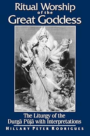 Imagen del vendedor de Ritual Worship of the Great Goddess: The Liturgy of the Durga Puja With Interpretations a la venta por -OnTimeBooks-